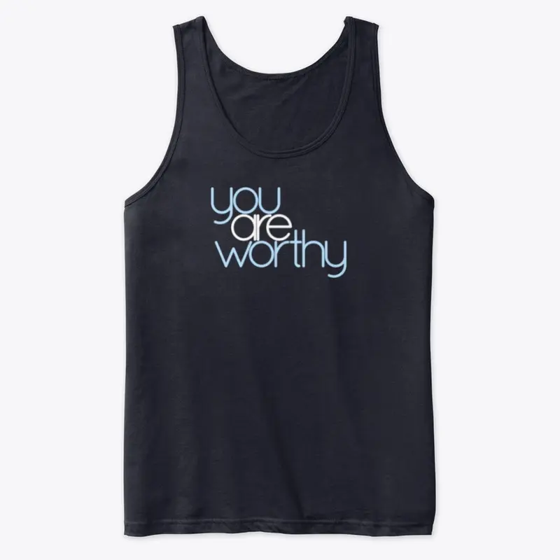 You Are Worthy